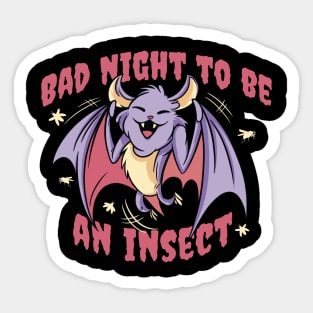 At night to be an Insect for those who appreciate Bats. Sticker